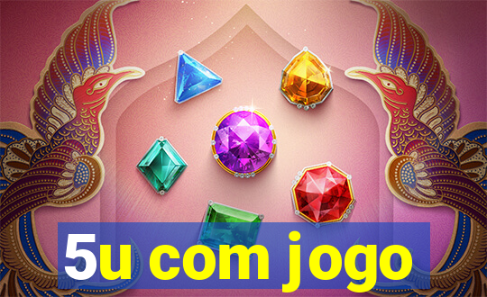 5u com jogo